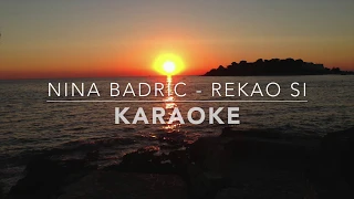 Nina Badric - Rekao si KARAOKE