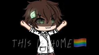 🏳️‍🌈This Is Home||Pride Month||GLMV🏳️‍🌈Read desc for warnings⚠️🏳️‍🌈