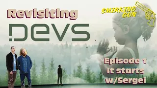 Revisiting Devs - Episode 1 Review/Discussion