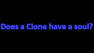 Does a clone have a soul