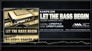 Karpe-DM - Let The Bass Begin (Audio Damage Mix)