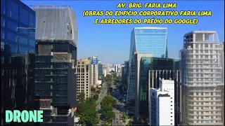 Drone no Itaim Bibi: Obras do Ed. Corporativo Faria Lima, Prédio do Google e mais - São Paulo