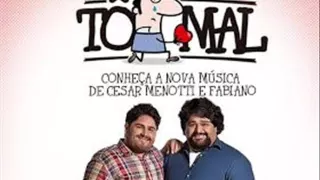 TO MAL - CESAR MENOTTI E FABIANO 2015