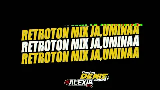 🍻RETROTON MIX JA,UMINAA #2 - DJ ALEXIS MIX ❌ DJ DENIS LOPEZ🍻