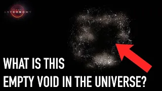 What is This Enormous Empty Void in The Universe?