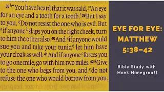 Eye for Eye—Matthew 5:38–42 (Bible Study with Hank Hanegraaff)