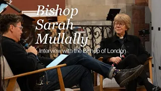 Bishop Sarah Mullally, Interview with the Bishop of London