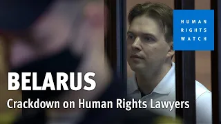 Systematic and Widespread Crackdown on Human Rights Lawyers in Belarus