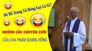 Chuyện Cười Cha Phạm Quang Hồng | Nghe đi nghe lại vẫn không nhịn được cười