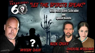 The Paranormal 60 with Dave Schrader Let the Spirits Speak with Nick Groff, Cherise Williams & More