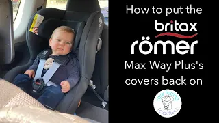 Britax Max-Way Plus | How to put the covers back on | Rear facing car seat