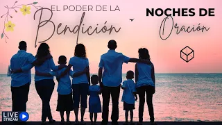 EL PODER DE LA BENDICIÓN | Noches de Oracion | Carlos Anzola