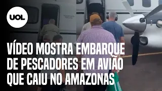 Avião cai no Amazonas: Vídeo mostra pescadores embarcando momentos antes da queda