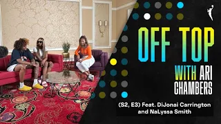 Off Top with Ari Chambers (S2, E3) feat. DiJonai Carrington and NaLyssa Smith