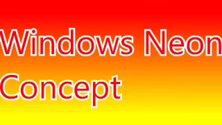 Windows Neon - Concept (1st Video !!)