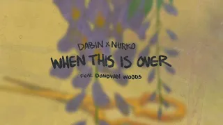 Dabin & Nurko - When This Is Over (feat. Donovan Woods) (Official Lyric Video)