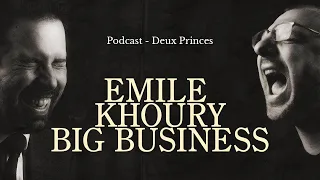 Deux Princes - Emile Khoury Big Business