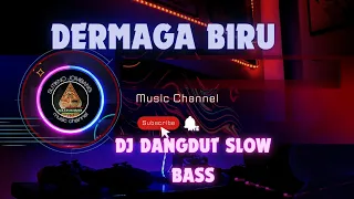 DJ SLOW BASS ( DERMAGA BIRU )