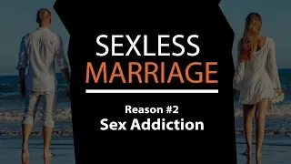 Sexless Marriage Reason #2 Sex Addiction - Sex Addiction Enables Sexless Marriage | Dr. Doug Weiss