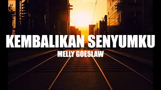 Melly Goeslaw - Kembalikan Senyumku (Lirik)