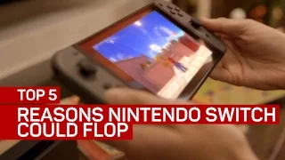 Top 5 reasons why the Nintendo Switch could flop