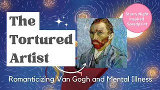 The Tortured Artist Trope : Romanticizing Van Gogh and Mental Illness