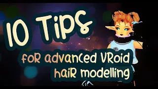10 Tips for ADVANCED VRoid Hair Modelling