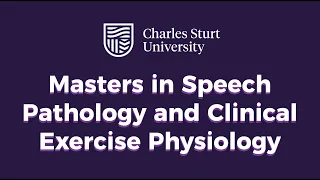 Charles Sturt University - Masters in Speech Pathology and Clinical Exercise Physiology