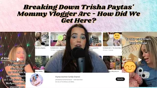 Breaking Down Trisha Paytas' Mommy Vlogger Arc - How Did We Get Here?