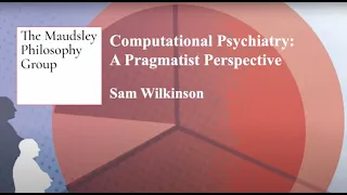 Computational Psychiatry: A Pragmatist Perspective – Sam Wilkinson | 16 October 2022