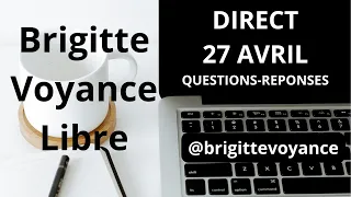 DIRECT QUESTIONS-REPONSES 27 AVRIL 2024 (1er Partie lien en description)🔮  @brigittevoyance 💐