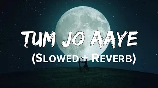 Tum Jo Aaye [Slowed+Reverb]-Rahat Fateh Ali Khan | Music Vibes | Textaudio Lyrics