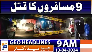 Geo Headlines 9 AM | Nine labourers offloaded from bus passenger target in  Nushki | 13 April