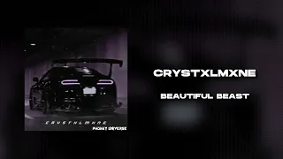 CRYSTXLMXNE - BEAUTIFUL BEAST