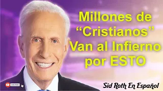 Sid Roth en Español ---  Millones de “Cristianos” Van al Infierno por ESTO