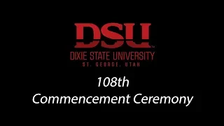 Dixie State University’s 108th Commencement Ceremony