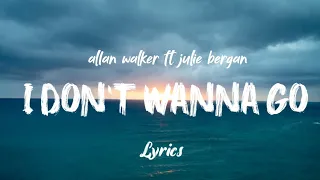 Alan Walker - I Don't Wanna Go (Lyrics) ft. Julie Bergan