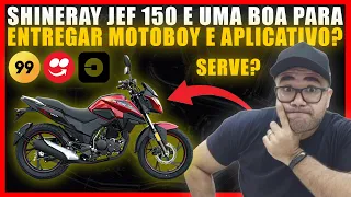 SHINERAY JEF 150 E UMA BOA PARA ENTREGAR MOTOBOY E APLICATIVO?