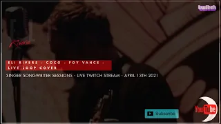 Foy Vance - Coco - Live Twitch Stream - Loop Cover - Eli Rivers