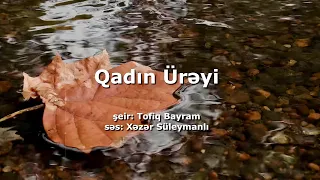 Xəzər Süleymanlı-QADIN ÜRƏYİ (Tofiq Bayramın şeiri)