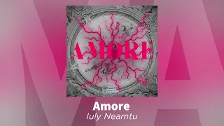 Iuly Neamtu - Amore | Audio Oficial