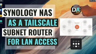 Setup Your Synology NAS As A Tailscale Subnet Router To Allow LAN Access