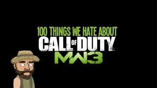 100 Things we Hate about Call of Duty: Modern Warfare 3 (Reupload)