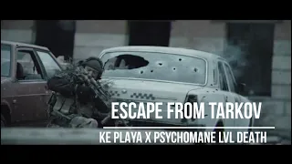 Escape from Tarkov (KE PLAYA x PSYCHOMANE  LVL  DEATH)