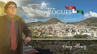 Mágico Azogues - Henry Alvarez (Video oficial)