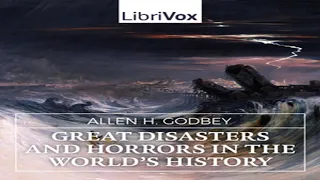 Great Disasters and Horrors in the World's History by Allen H. GODBEY Part 1/3 | Full Audio Book