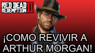 Red Dead Redemption 2 ¡COMO REVIVIR A ARTHUR MORGAN! RDR2 Glitch