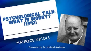 Psychological Talk: What is Worry? (1942) -- Maurice Nicoll