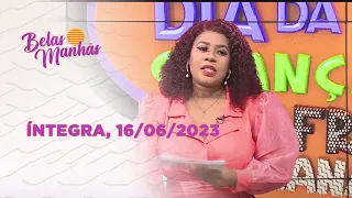 Assista à íntegra do Belas Manhãs | 16/06/2023