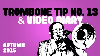 Trombone Tip no 13 and Christian Lindberg Video Diary Autumn 2015